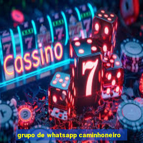 grupo de whatsapp caminhoneiro